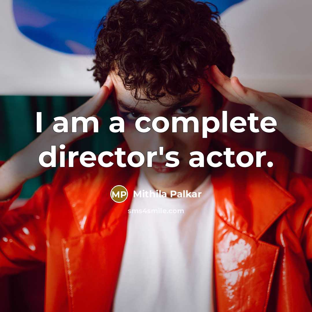 “I am a complete director's actor.” quote by Mithila Palkar