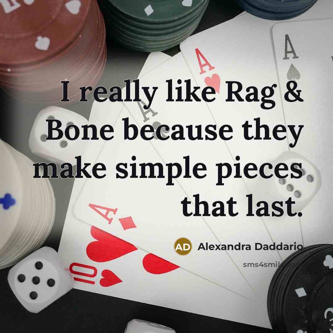 “I really like Rag & Bone because they make simple pieces that last.” quote by Alexandra Daddario