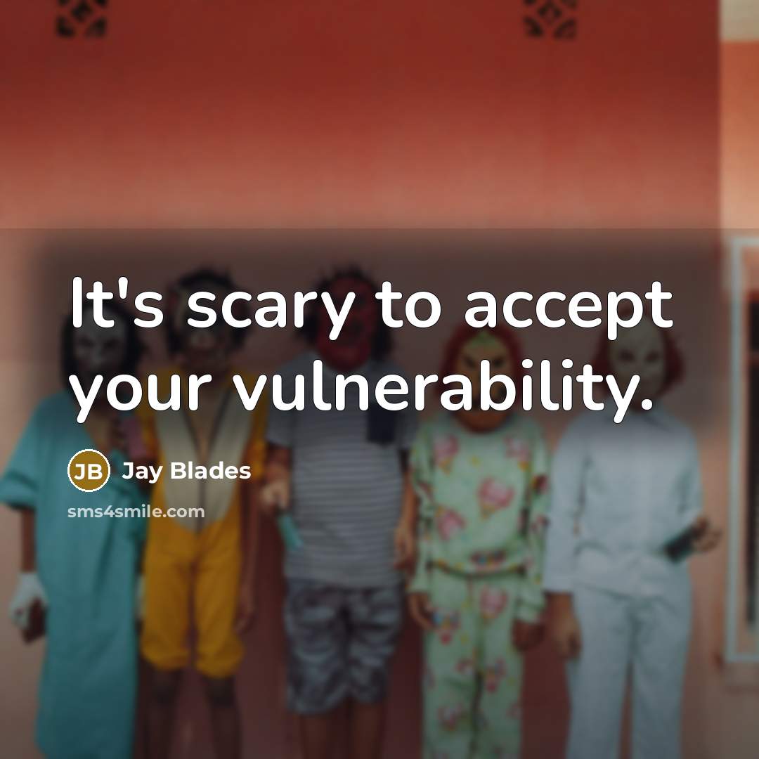 “It's scary to accept your vulnerability.” quote by Jay Blades