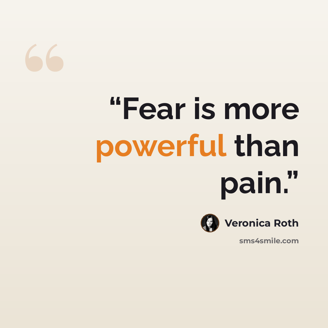 “Fear is more powerful than pain.” quote by Veronica Roth