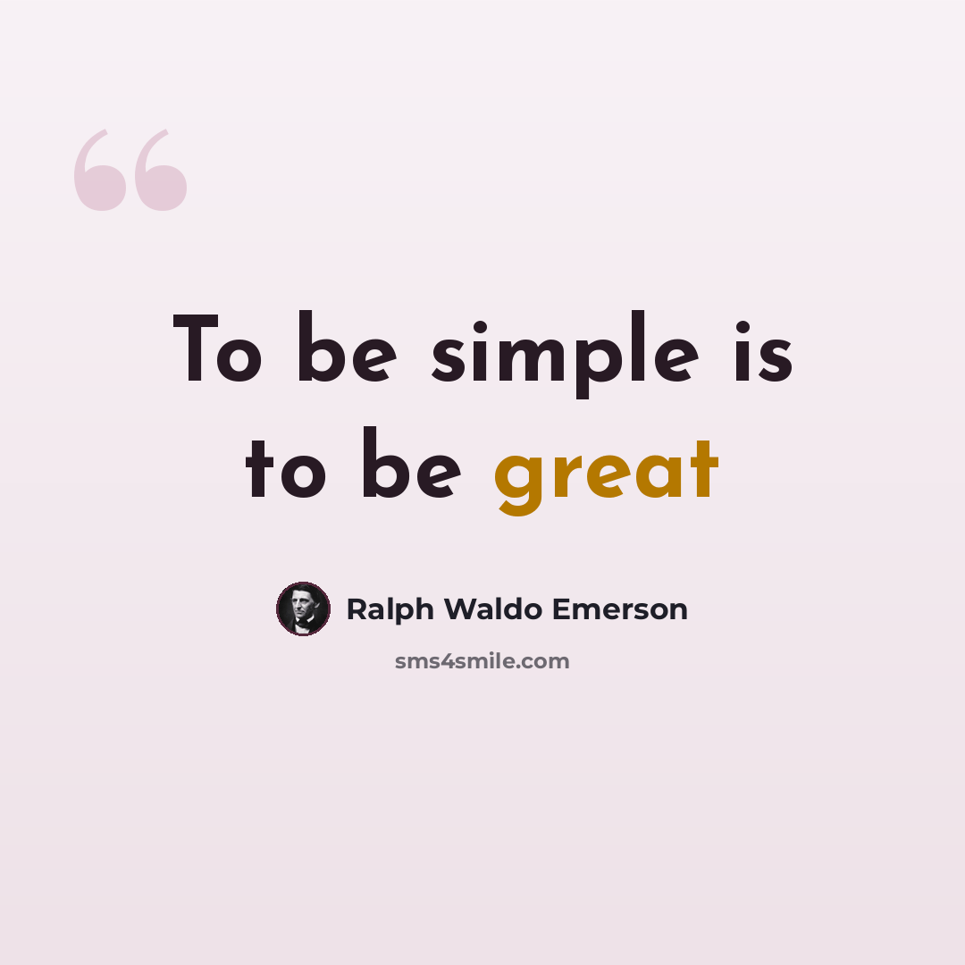 “To be simple is to be great” quote by Ralph Waldo Emerson
