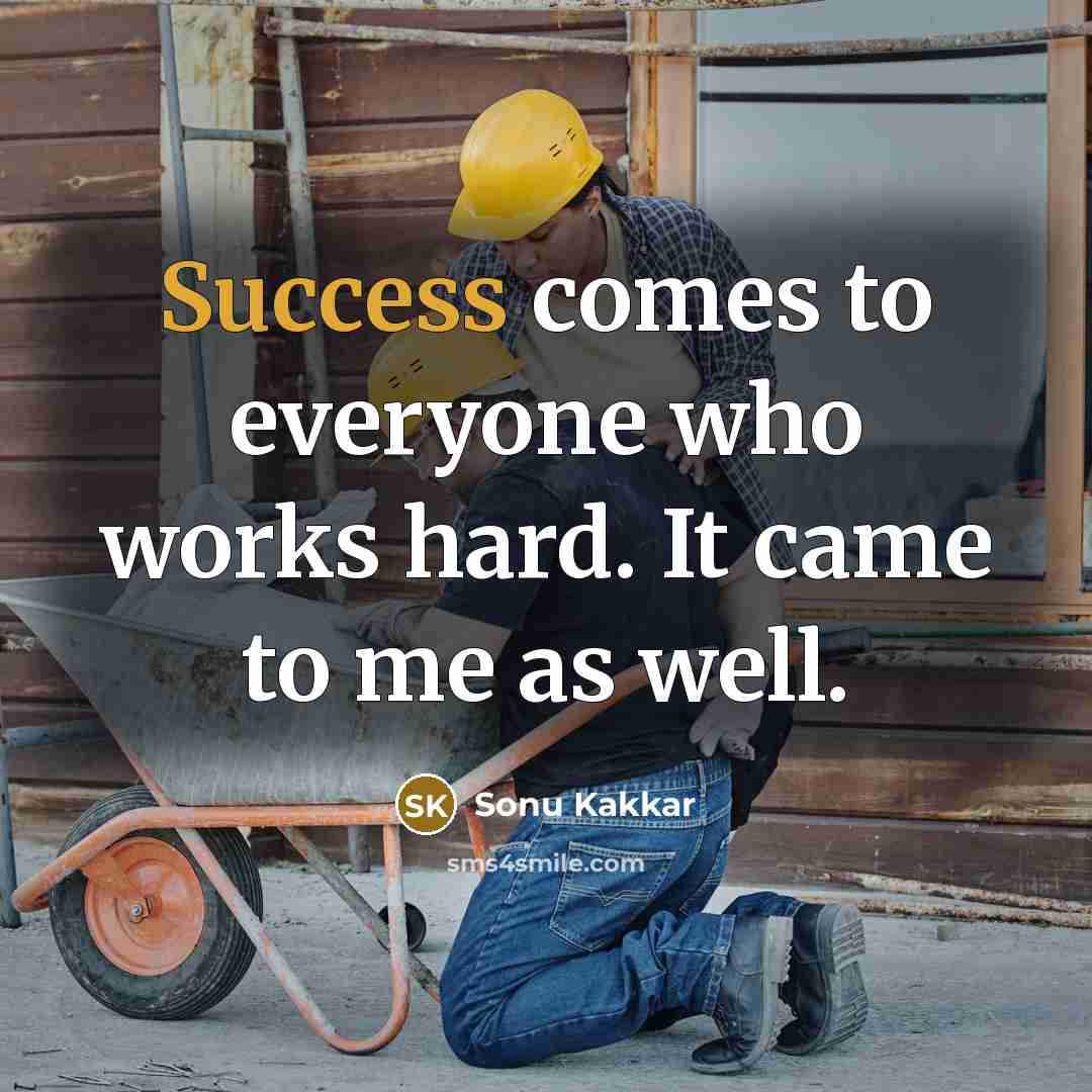 “Success comes to everyone who works hard. It came to me as well.” quote by Sonu Kakkar