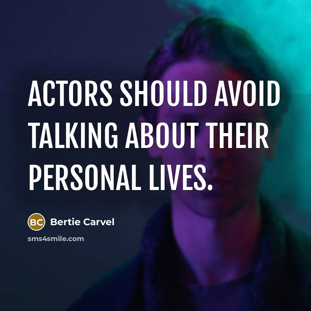 “Actors should avoid talking about their personal lives.” quote by Bertie Carvel