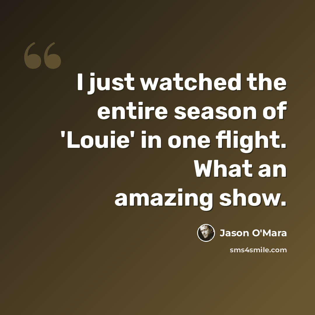 “I just watched the entire season of 'Louie' in one flight. What an amazing show.” quote by Jason O'Mara