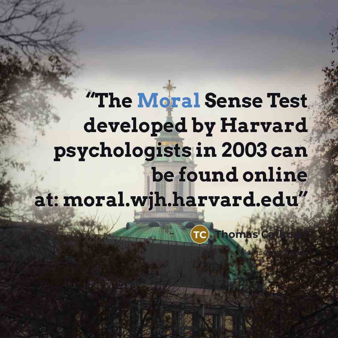 “The Moral Sense Test developed by Harvard psychologists in 2003 can be found online at: moral.wjh.harvard.edu” quote by Thomas Cathcart