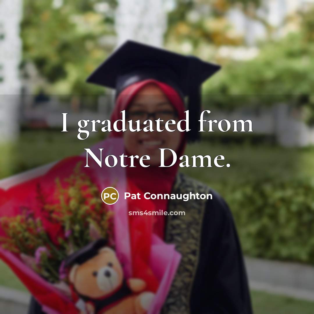 “I graduated from Notre Dame.” quote by Pat Connaughton
