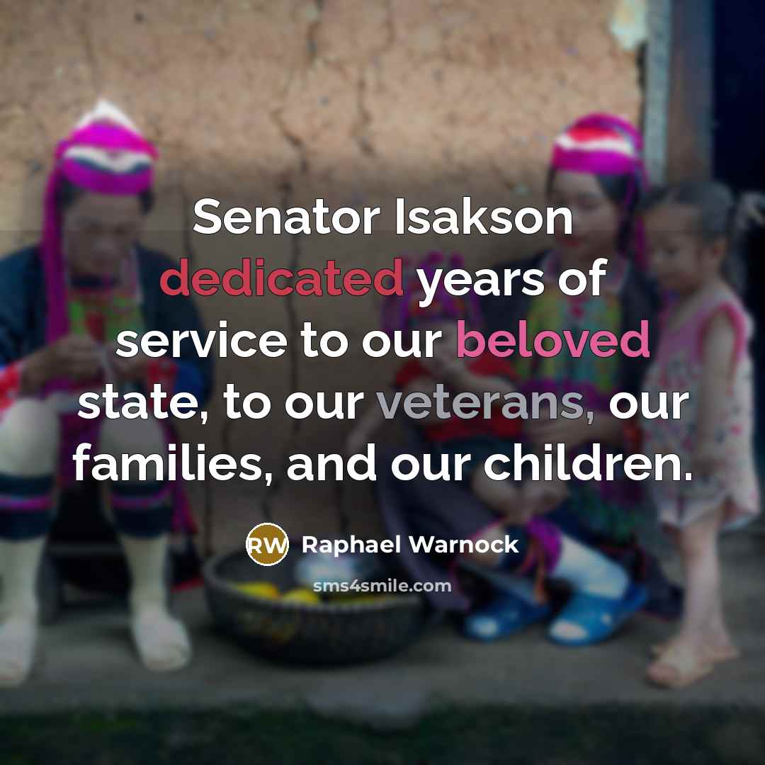 “Senator Isakson dedicated years of service to our beloved state, to our veterans, our families, and our children.” quote by Raphael Warnock
