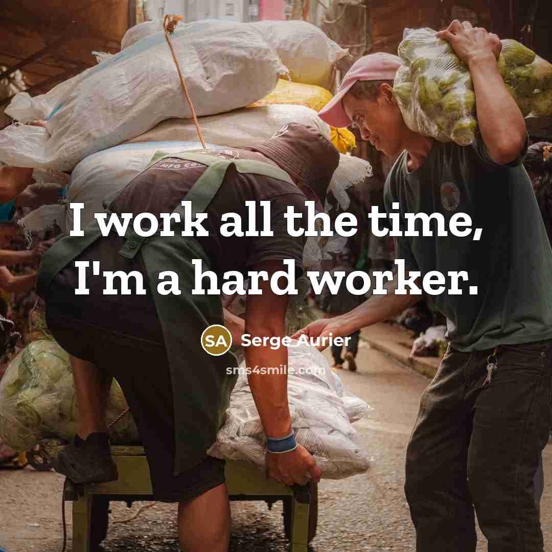 “I work all the time, I'm a hard worker.” quote by Serge Aurier