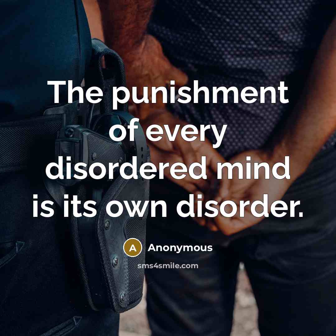 “The punishment of every disordered mind is its own disorder.” quote by Anonymous