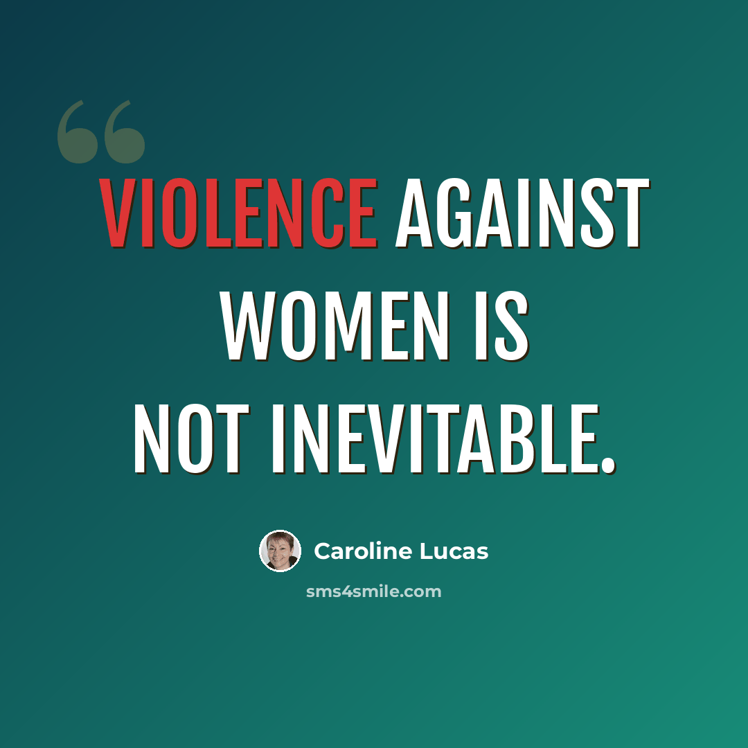 “Violence against women is not inevitable.” quote by Caroline Lucas