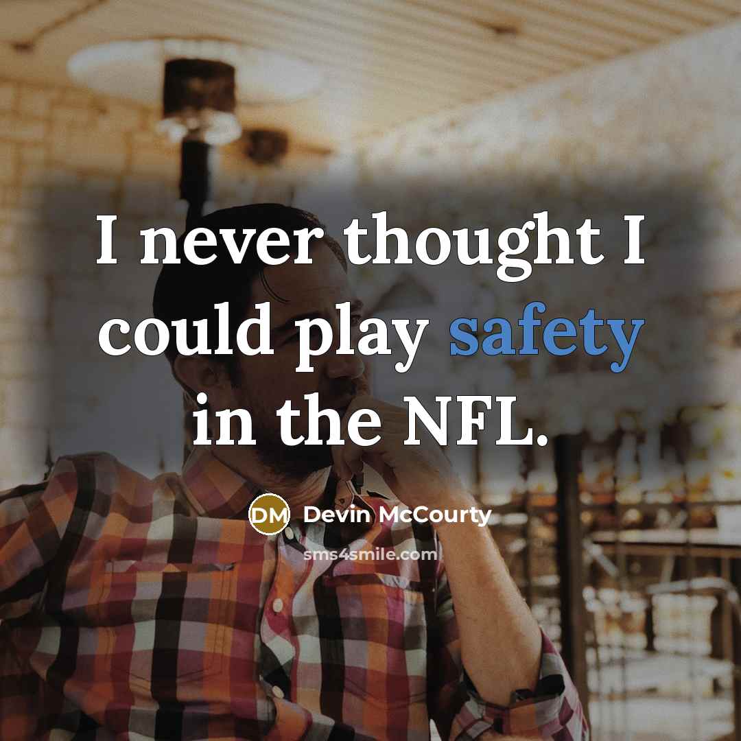 “I never thought I could play safety in the NFL.” quote by Devin McCourty