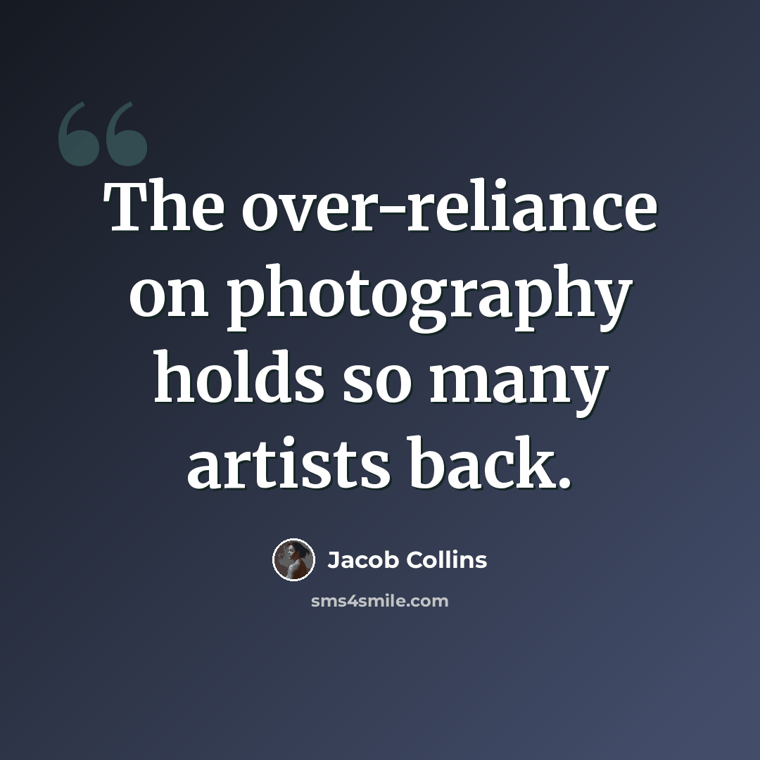 “The over-reliance on photography holds so many artists back.” quote by Jacob Collins