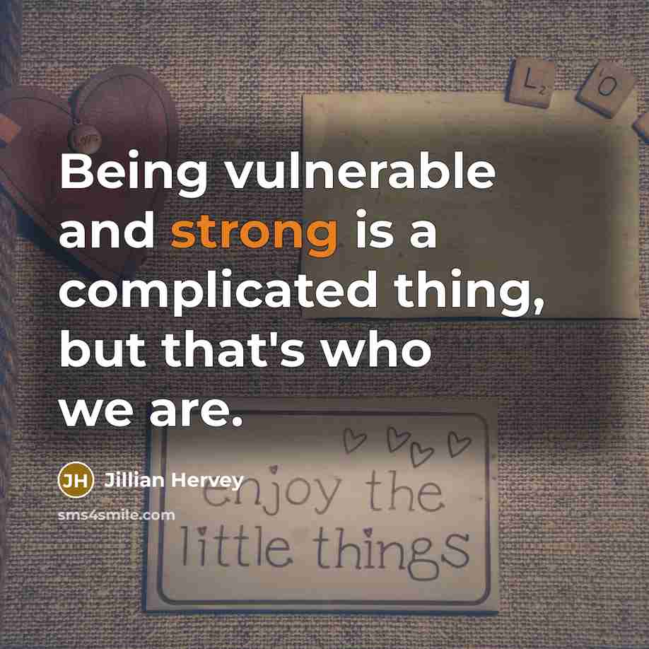“Being vulnerable and strong is a complicated thing, but that's who we are.” quote by Jillian Hervey