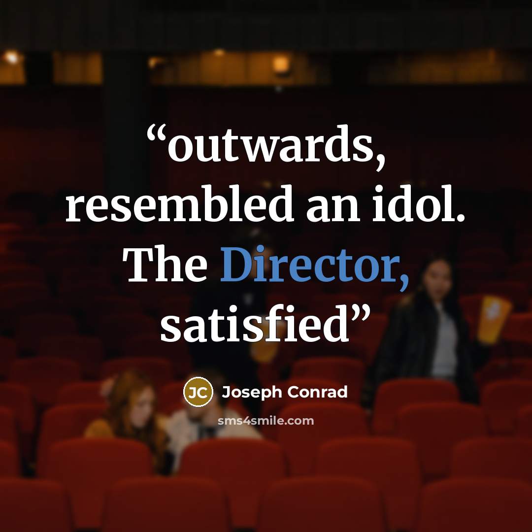 “outwards, resembled an idol. The Director, satisfied” quote by Joseph Conrad