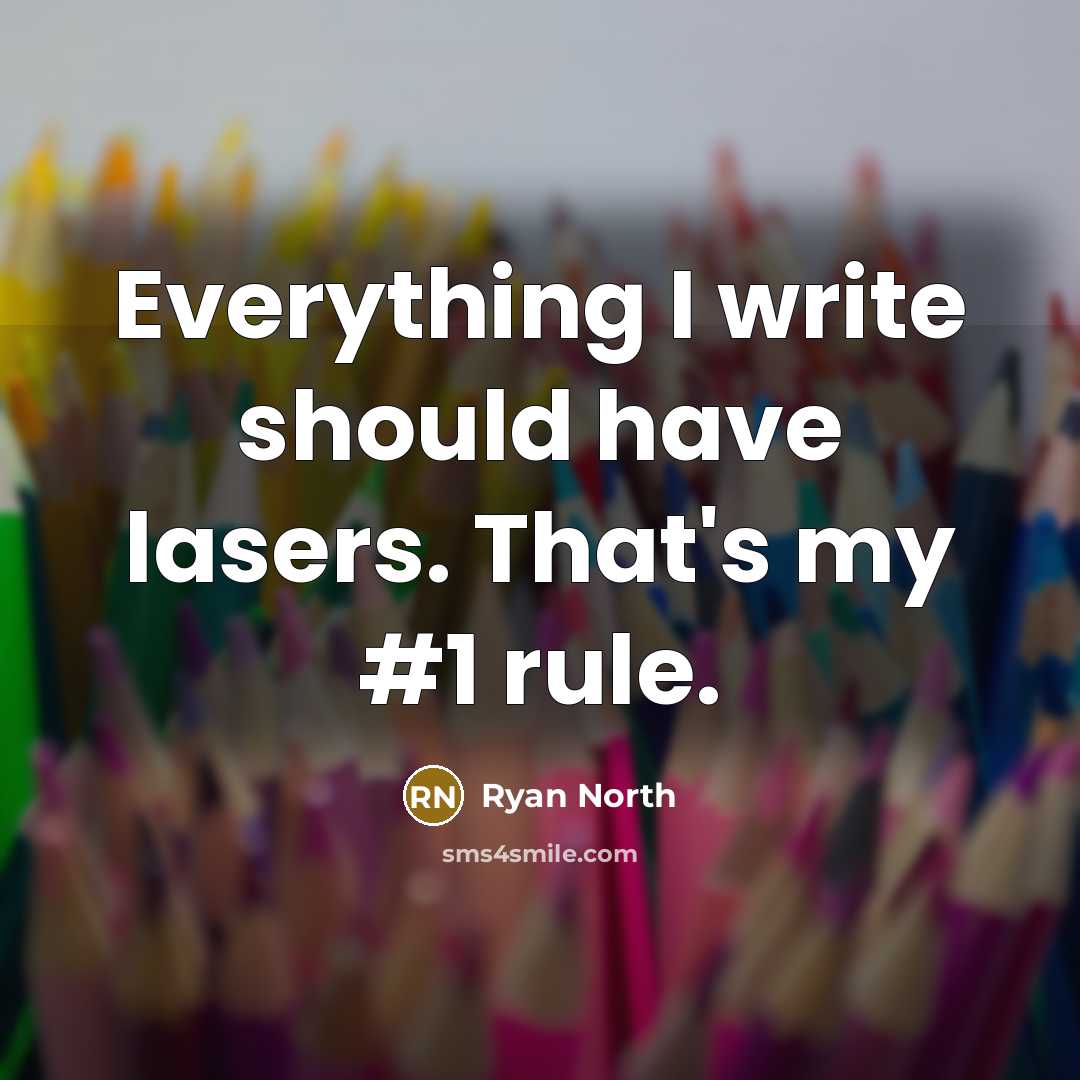 “Everything I write should have lasers. That's my #1 rule.” quote by Ryan North