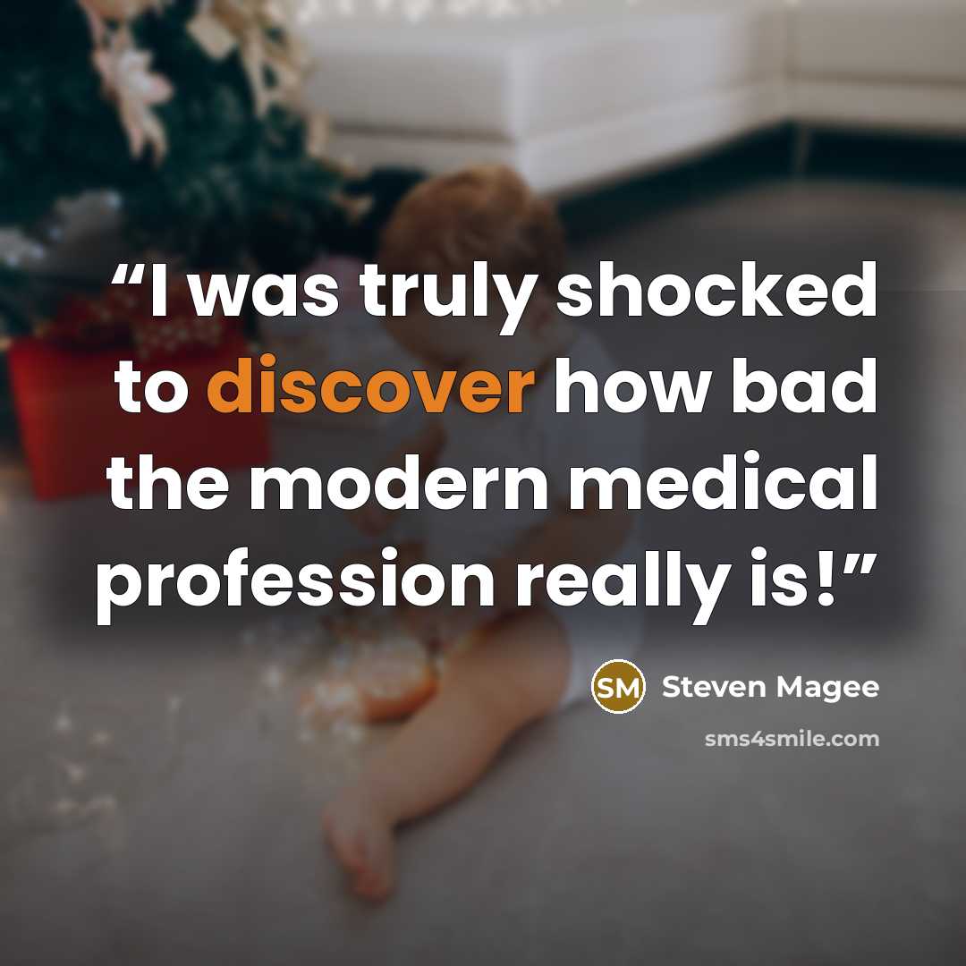 “I was truly shocked to discover how bad the modern medical profession really is!” quote by Steven Magee