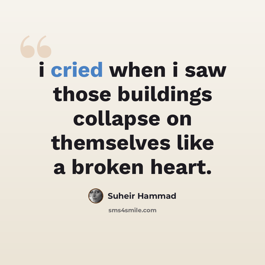 “i cried when i saw those buildings collapse on themselves like a broken heart.” quote by Suheir Hammad