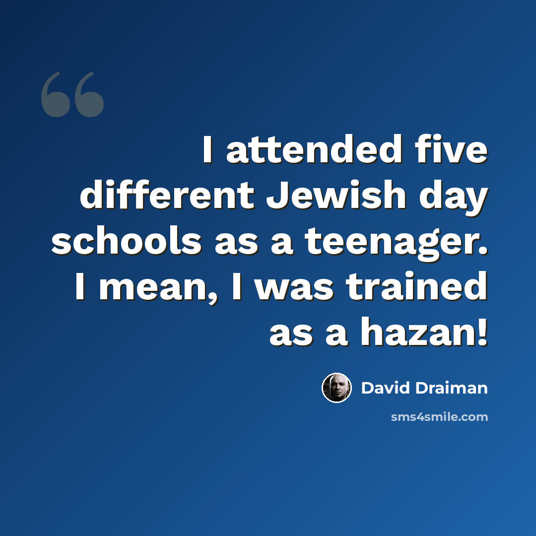 “I attended five different Jewish day schools as a teenager. I mean, I was trained as a hazan!” quote by David Draiman