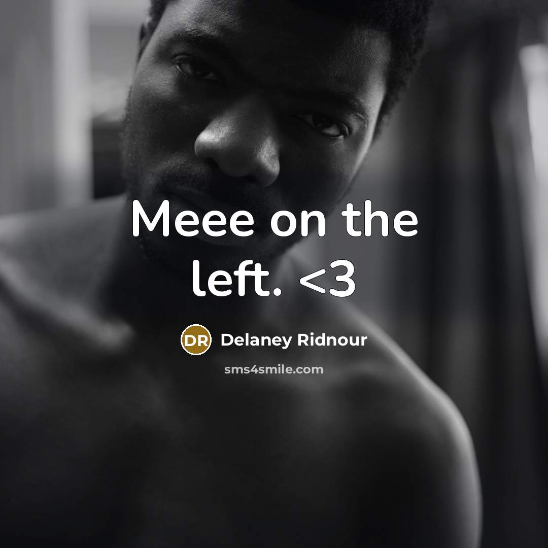 “Meee on the left.” quote by Delaney Ridnour