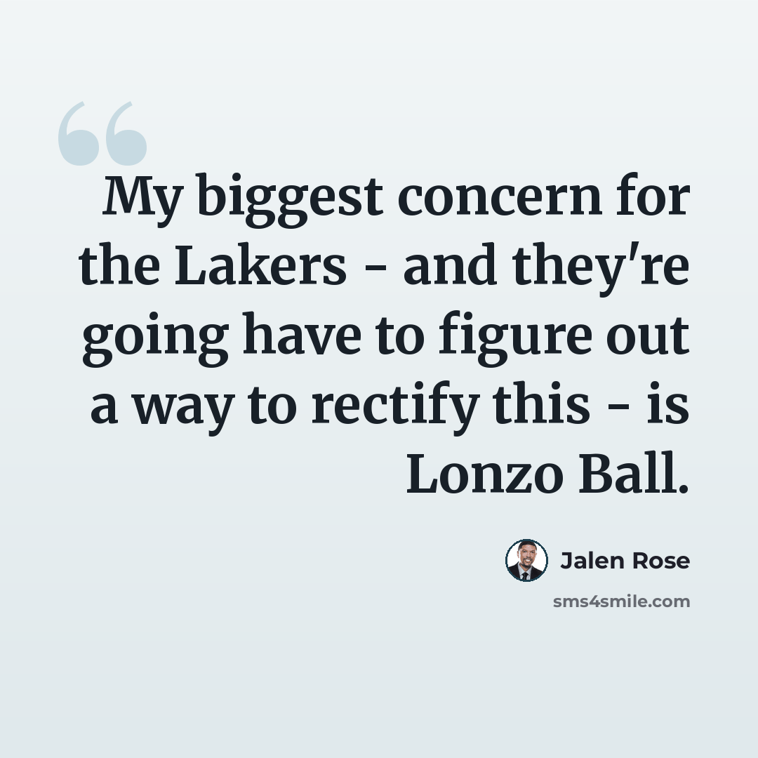 “My biggest concern for the Lakers - and they're going have to figure out a way to rectify this - is Lonzo Ball.” quote by Jalen Rose