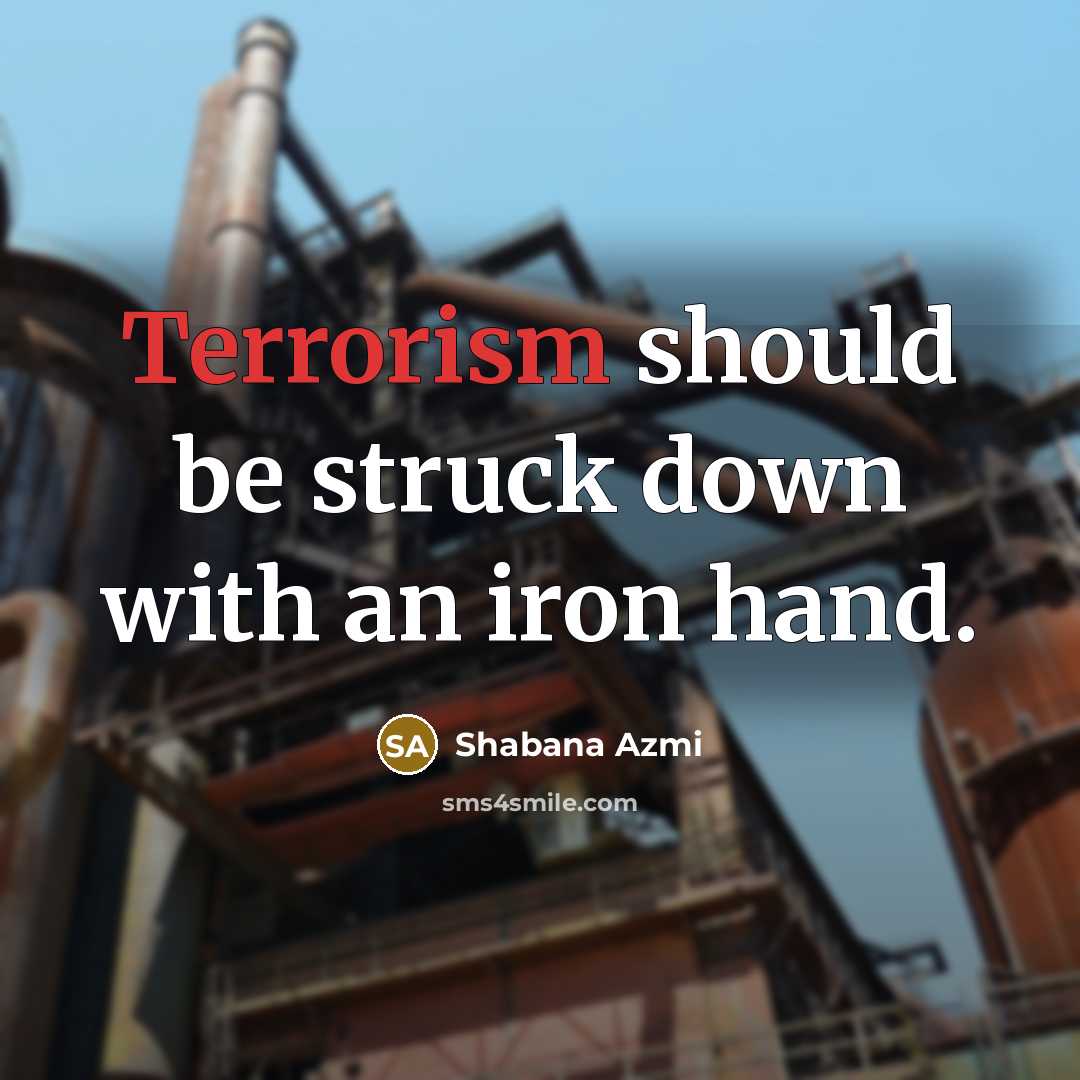 “Terrorism should be struck down with an iron hand.” quote by Shabana Azmi