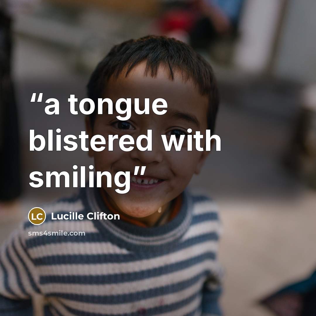 “a tongue blistered with smiling” quote by Lucille Clifton