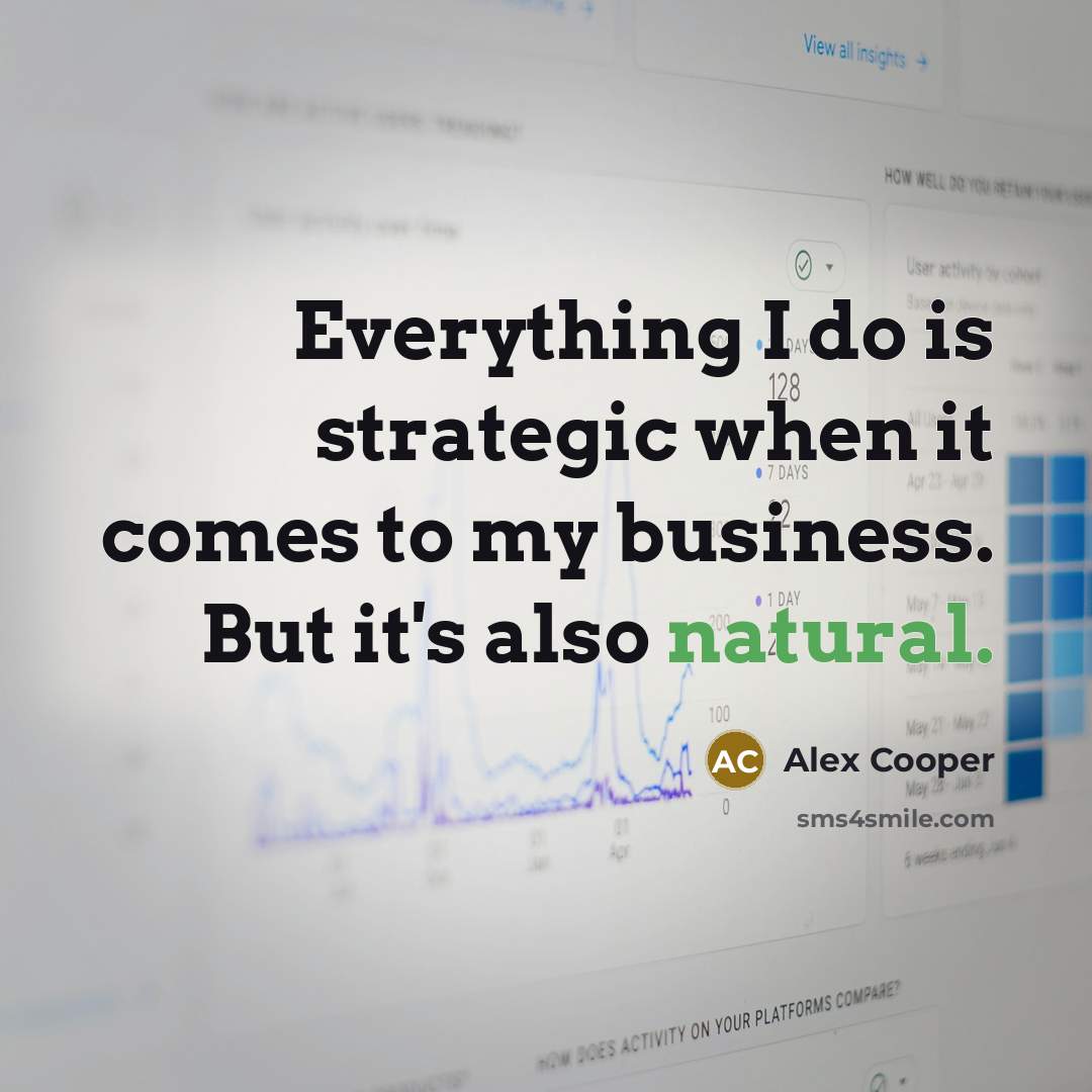 “Everything I do is strategic when it comes to my business. But it's also natural.” quote by Alex Cooper