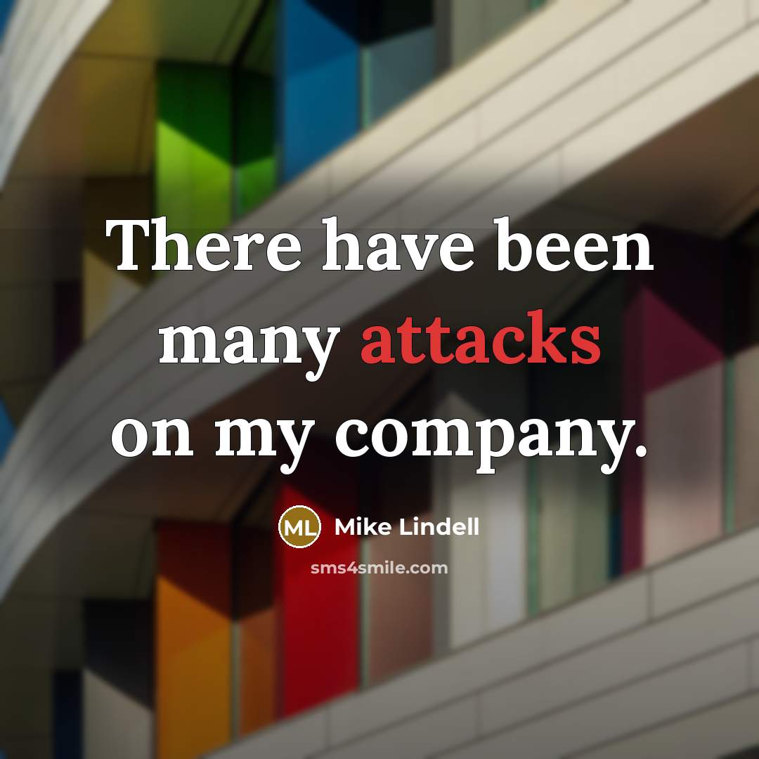 “There have been many attacks on my company.” quote by Mike Lindell