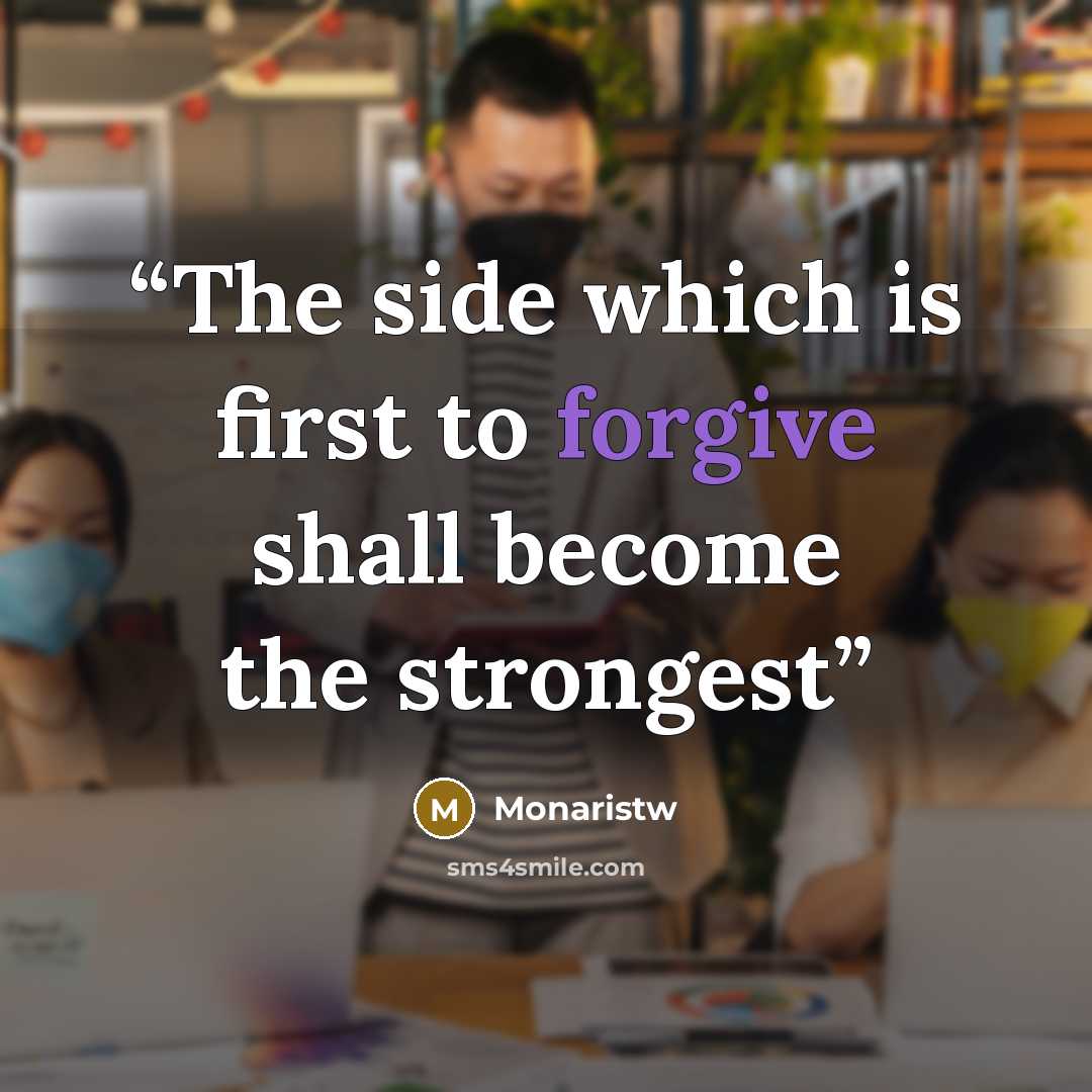 “The side which is first to forgive shall become the strongest” quote by Monaristw