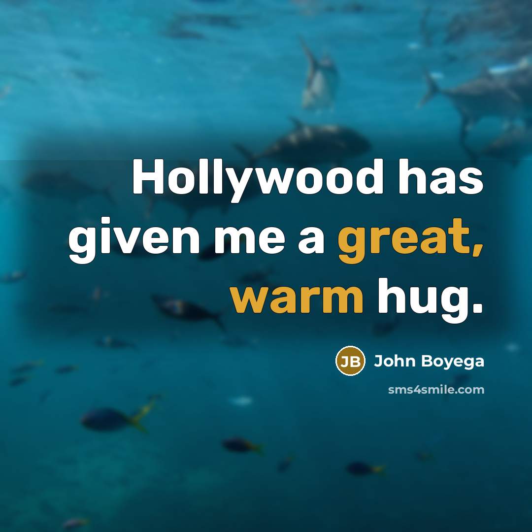 “Hollywood has given me a great, warm hug.” quote by John Boyega