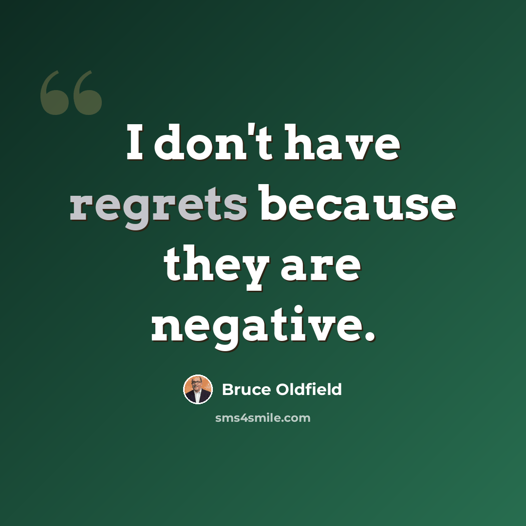 “I don't have regrets because they are negative.” quote by Bruce Oldfield