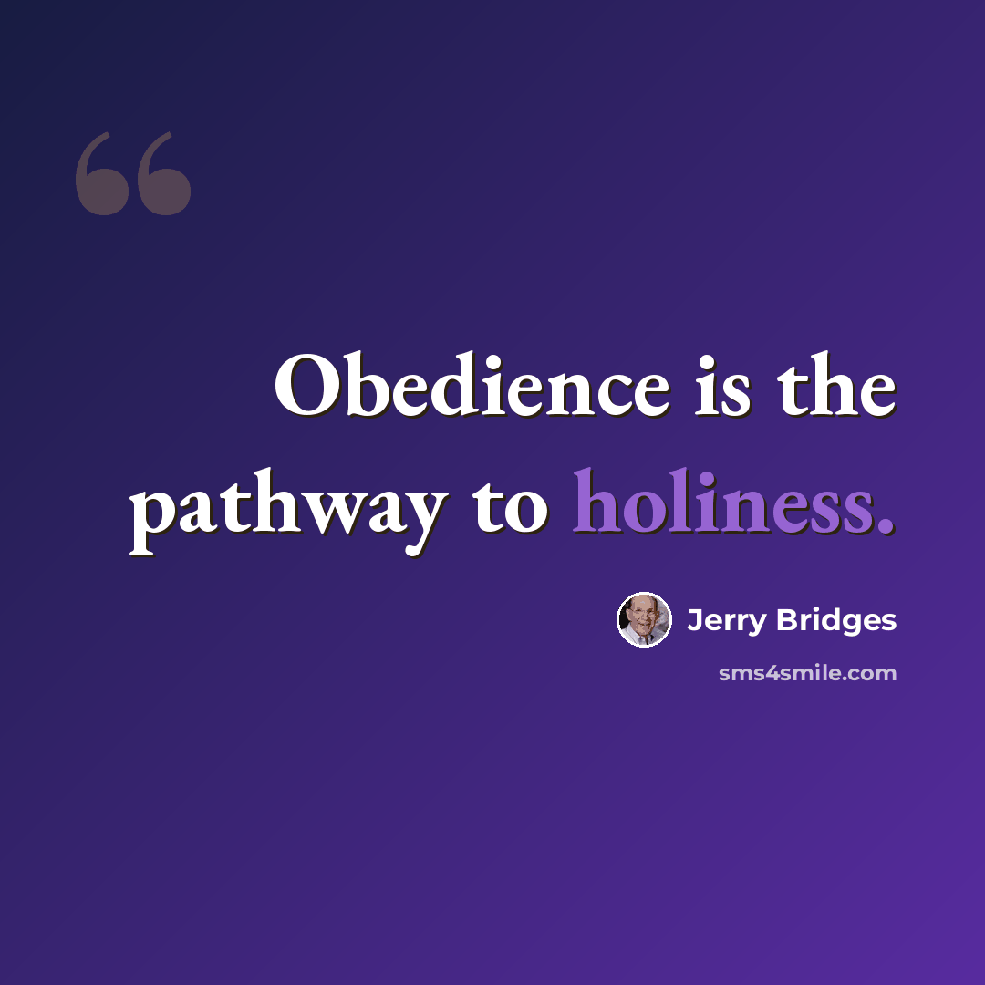 “Obedience is the pathway to holiness.” quote by Jerry Bridges