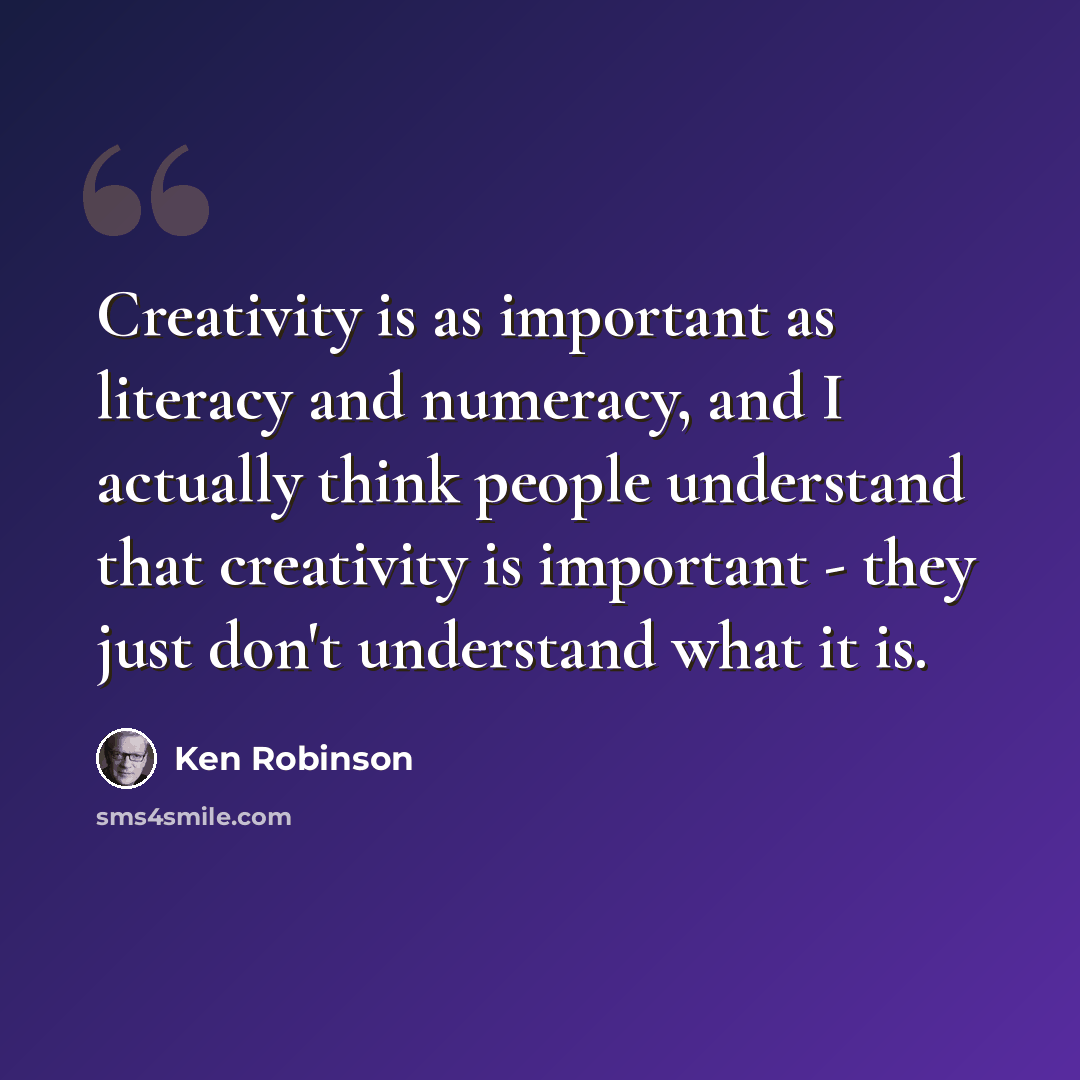 “Creativity is as important as literacy and numeracy, and I actually think people understand that creativity is important - they just don't understand what it is.” quote by Ken Robinson