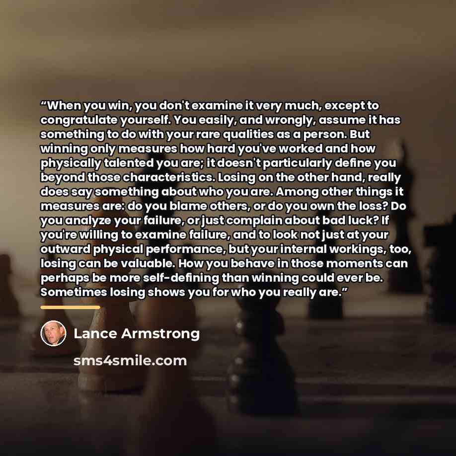 “When you win, you don't examine it very much, except to congratulate yourself. You easily, and wrongly, assume it has something to do with your rare qualities as a person. But winning only measures how hard you've worked and how physically talented you are; it doesn't particularly define you…” quote by Lance Armstrong