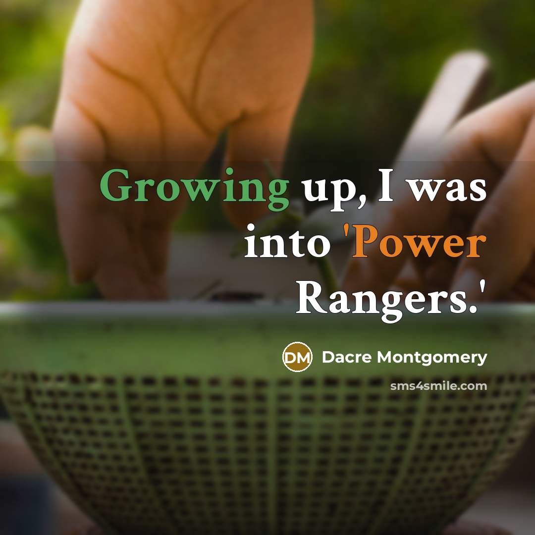 “Growing up, I was into 'Power Rangers.'” quote by Dacre Montgomery