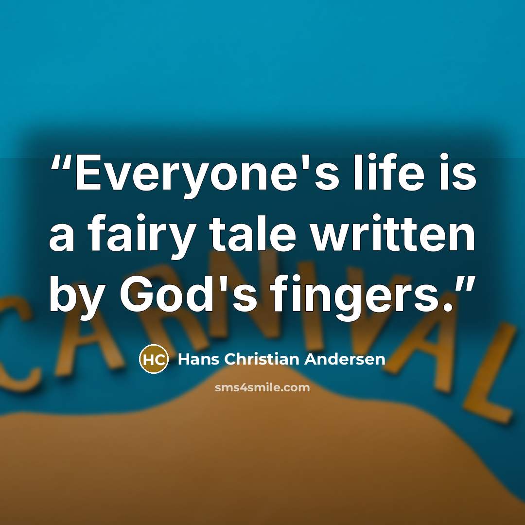 “Everyone's life is a fairy tale written by God's fingers.” quote by Hans Christian Andersen