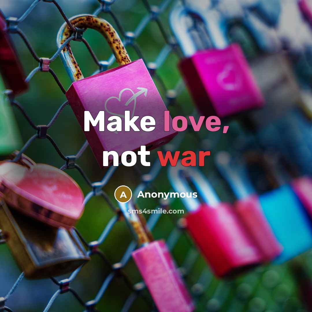 “Make love, not war” quote by Anonymous