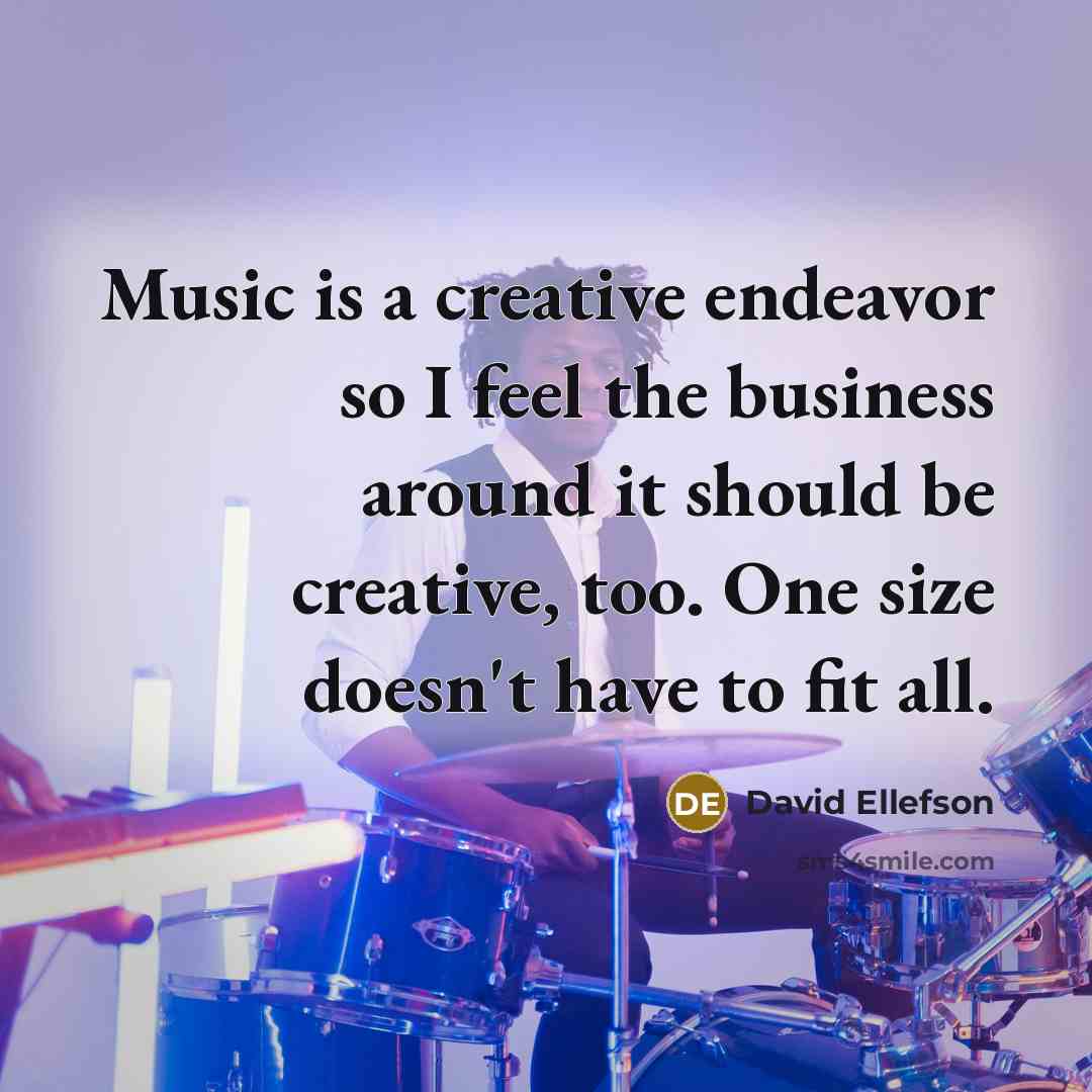 “Music is a creative endeavor so I feel the business around it should be creative, too. One size doesn't have to fit all.” quote by David Ellefson