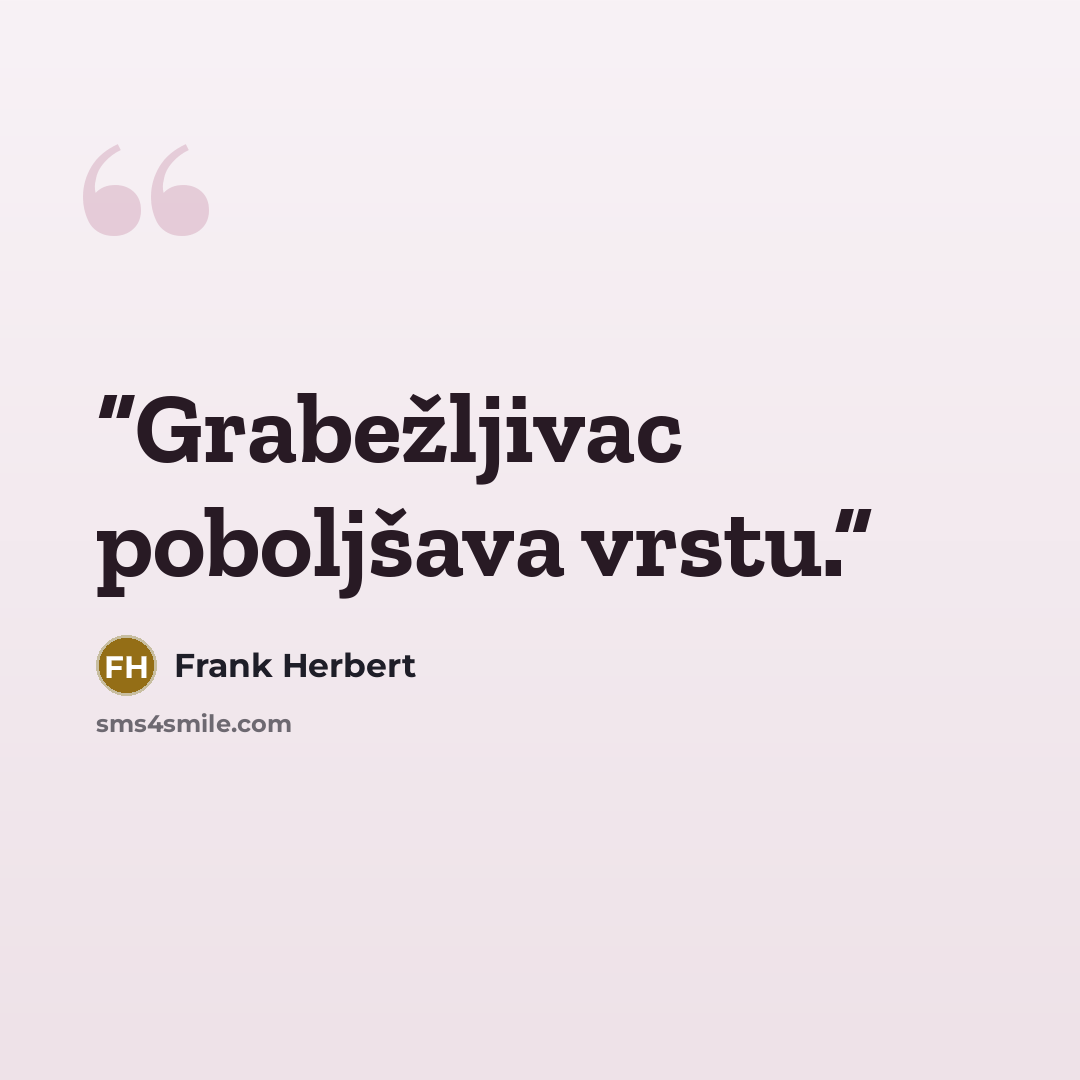 “Grabežljivac poboljšava vrstu.” quote by Frank Herbert