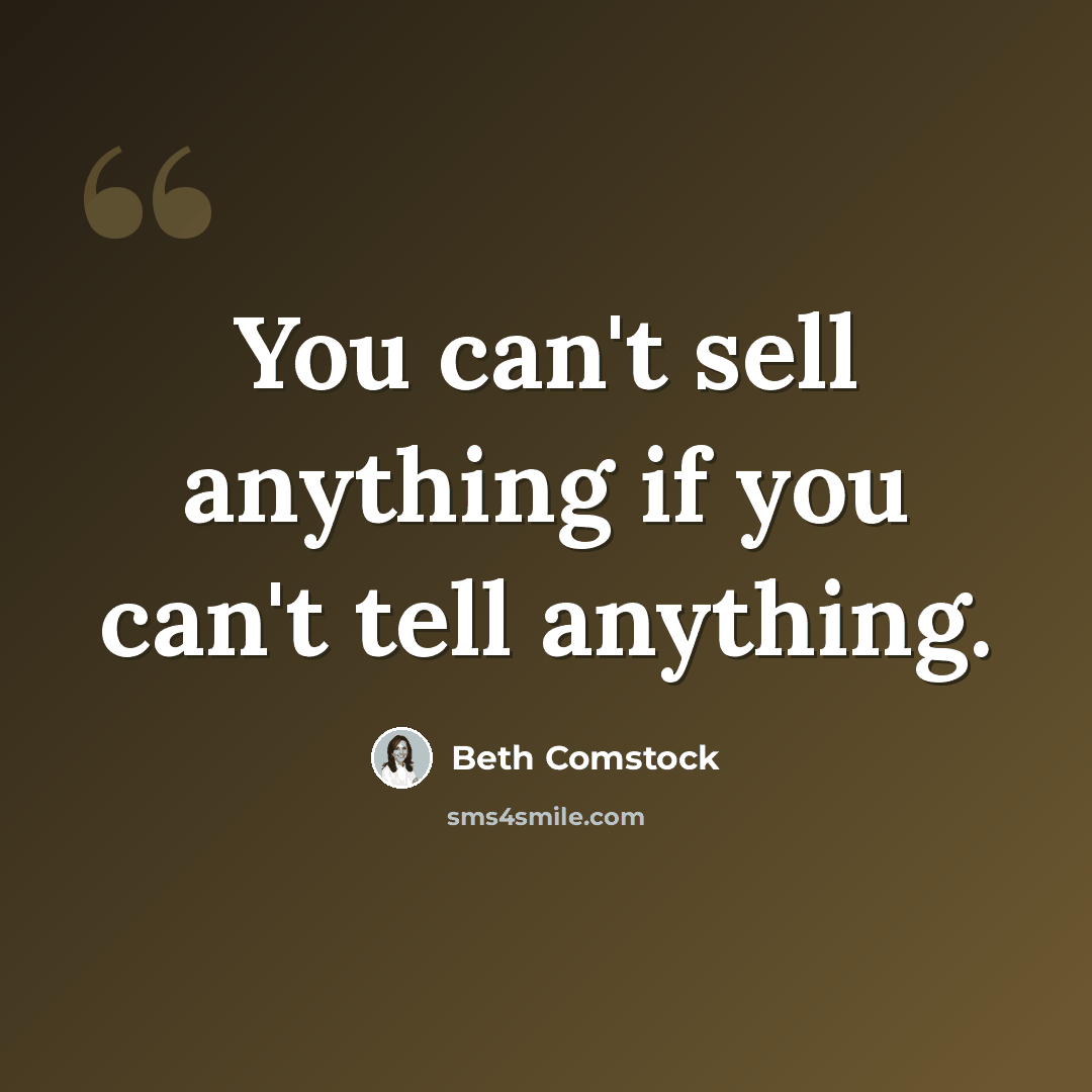 “You can't sell anything if you can't tell anything.” quote by Beth Comstock