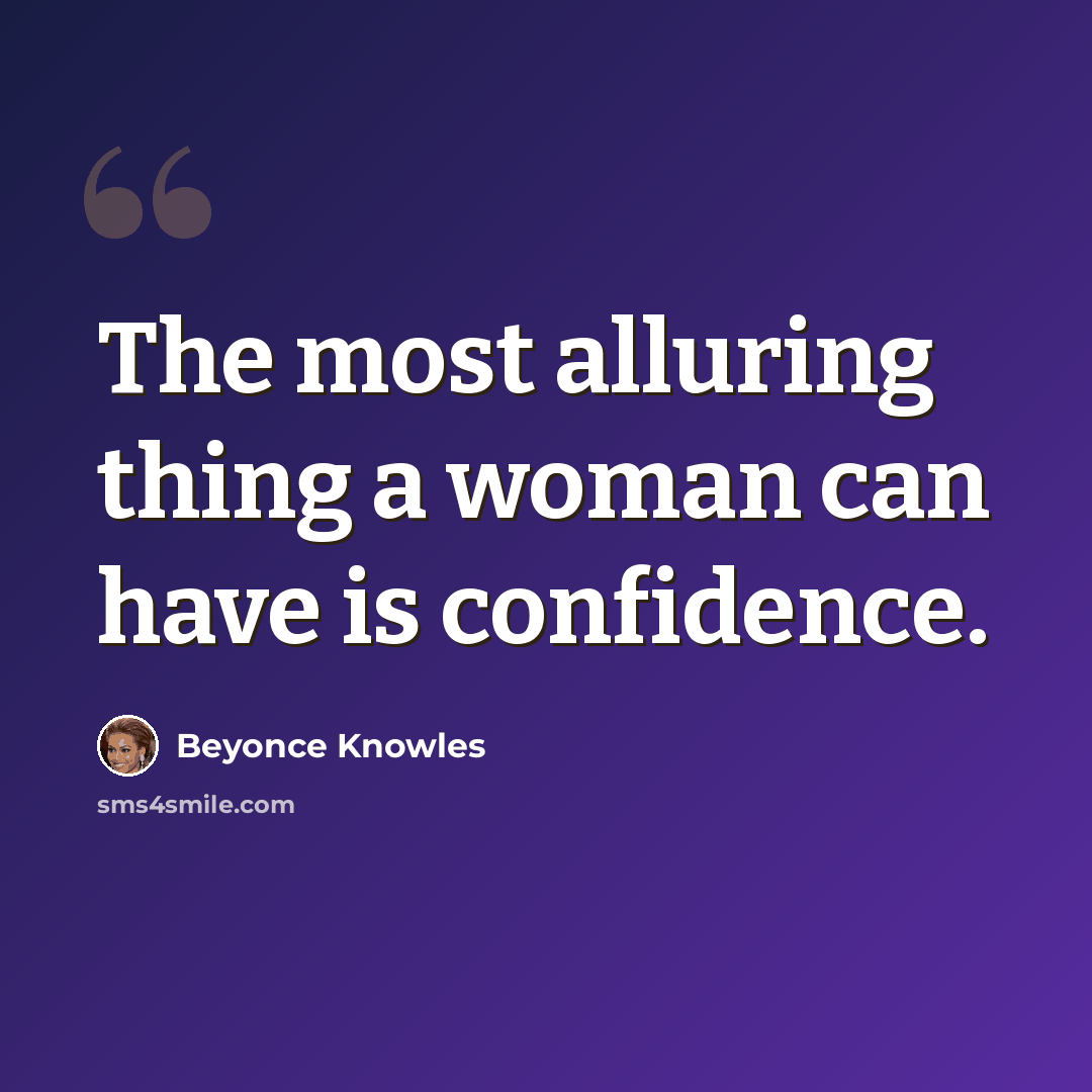 “The most alluring thing a woman can have is confidence.” quote by Beyonce Knowles