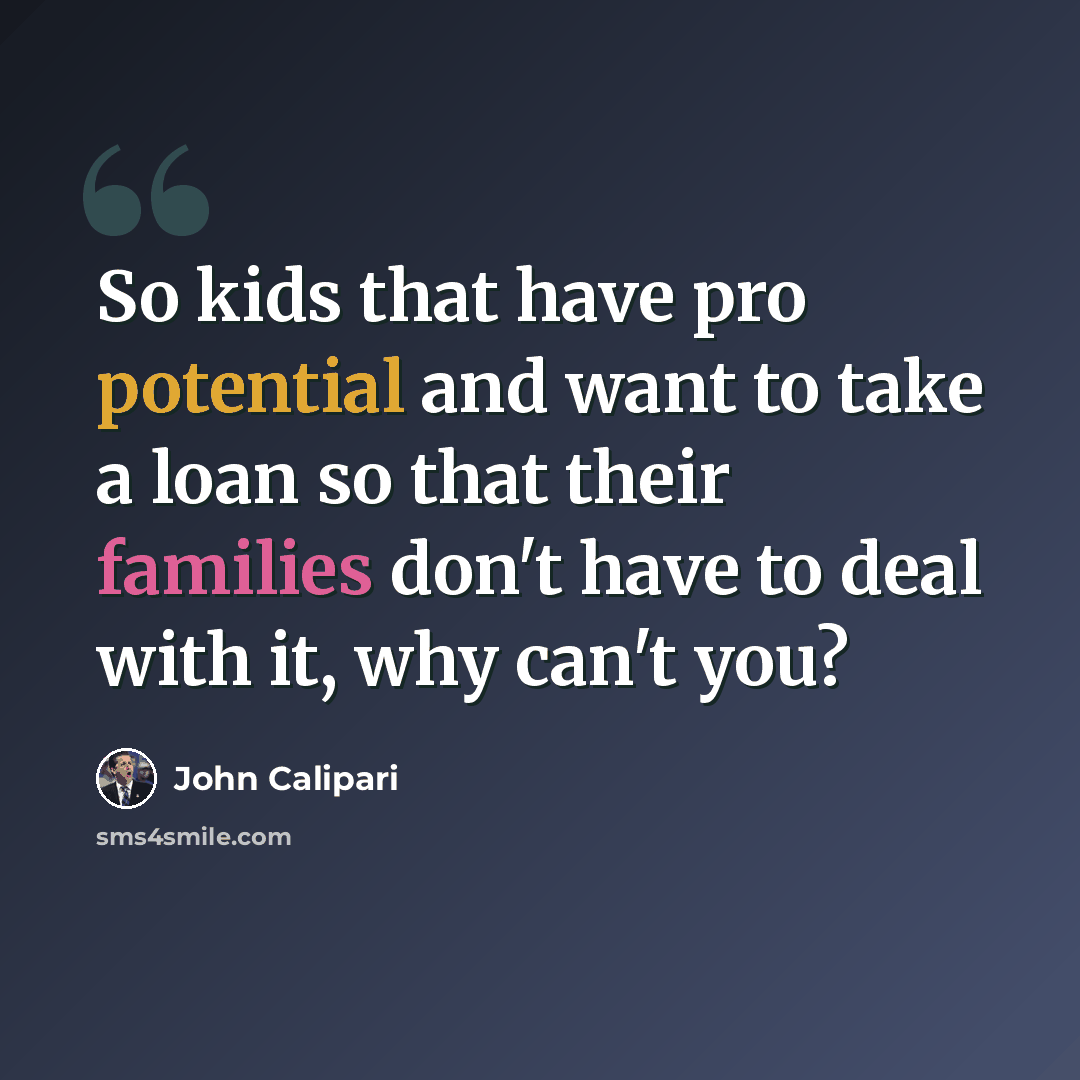 “So kids that have pro potential and want to take a loan so that their families don't have to deal with it, why can't you?” quote by John Calipari