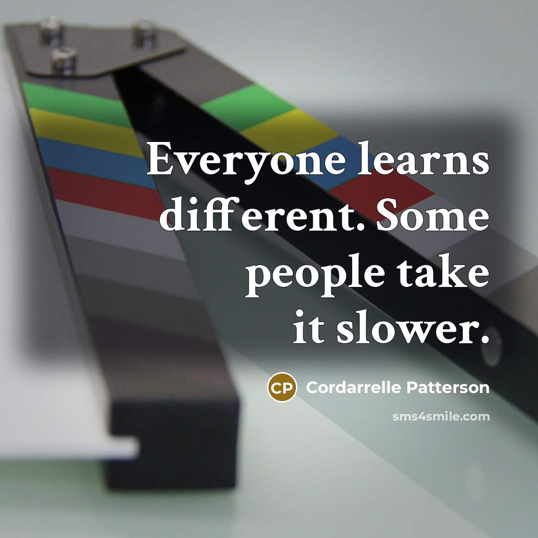 “Everyone learns different. Some people take it slower.” quote by Cordarrelle Patterson