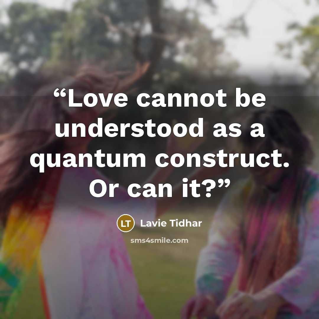 “Love cannot be understood as a quantum construct. Or can it?” quote by Lavie Tidhar