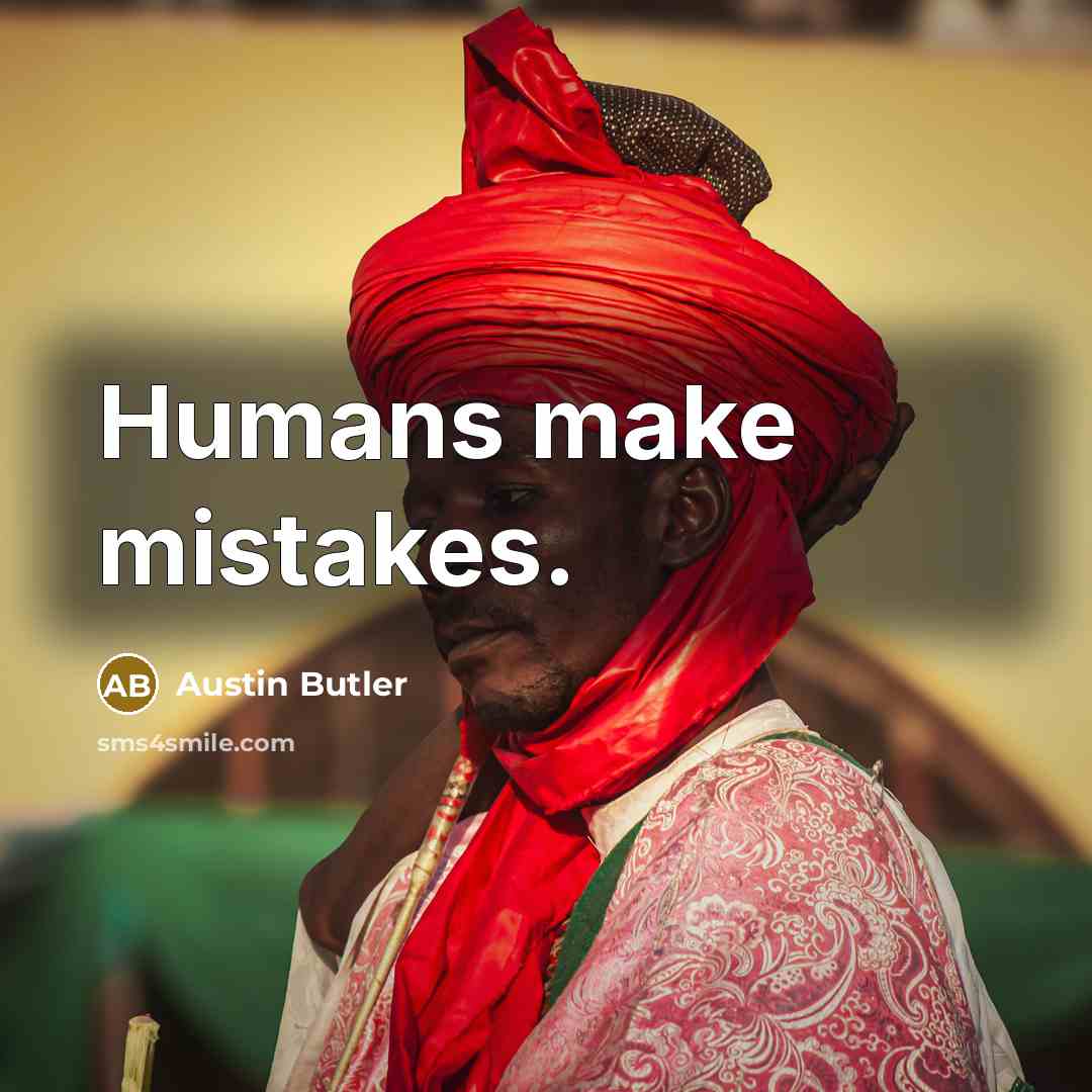 “Humans make mistakes.” quote by Austin Butler