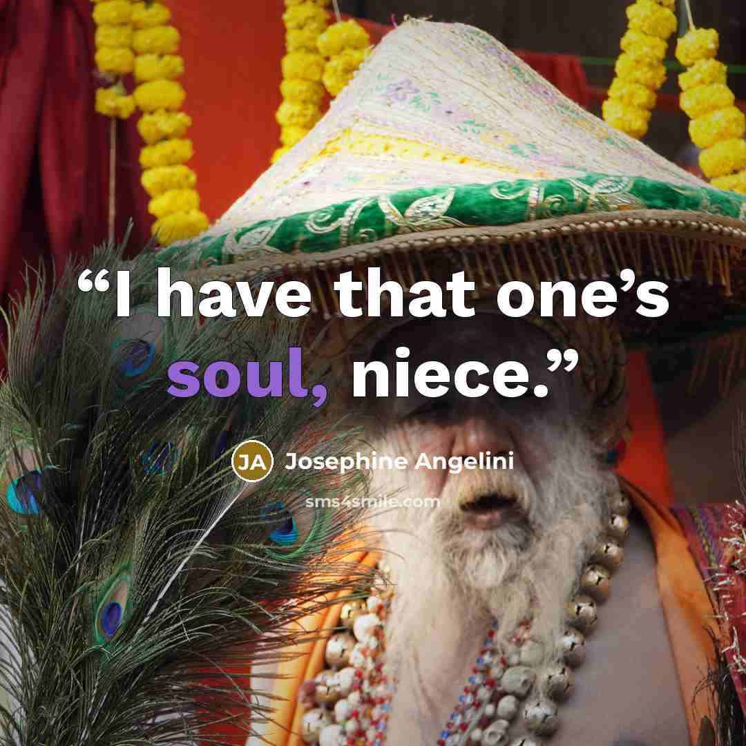 “I have that one’s soul, niece.” quote by Josephine Angelini