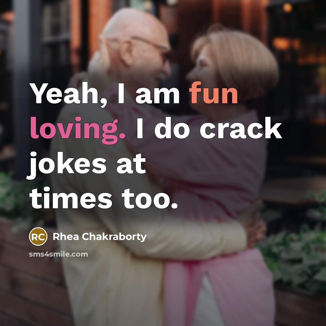 “Yeah, I am fun loving. I do crack jokes at times too.” quote by Rhea Chakraborty