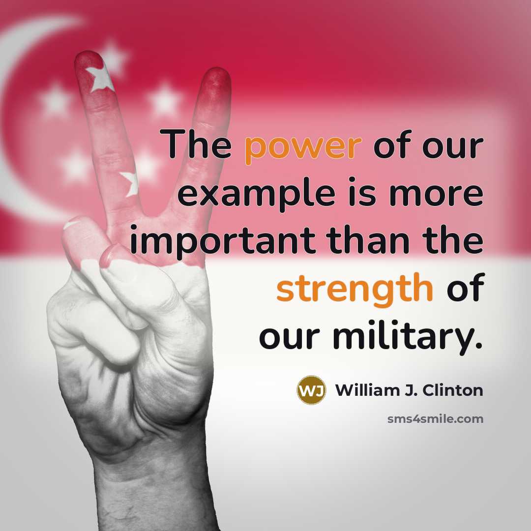 “The power of our example is more important than the strength of our military.” quote by William J. Clinton