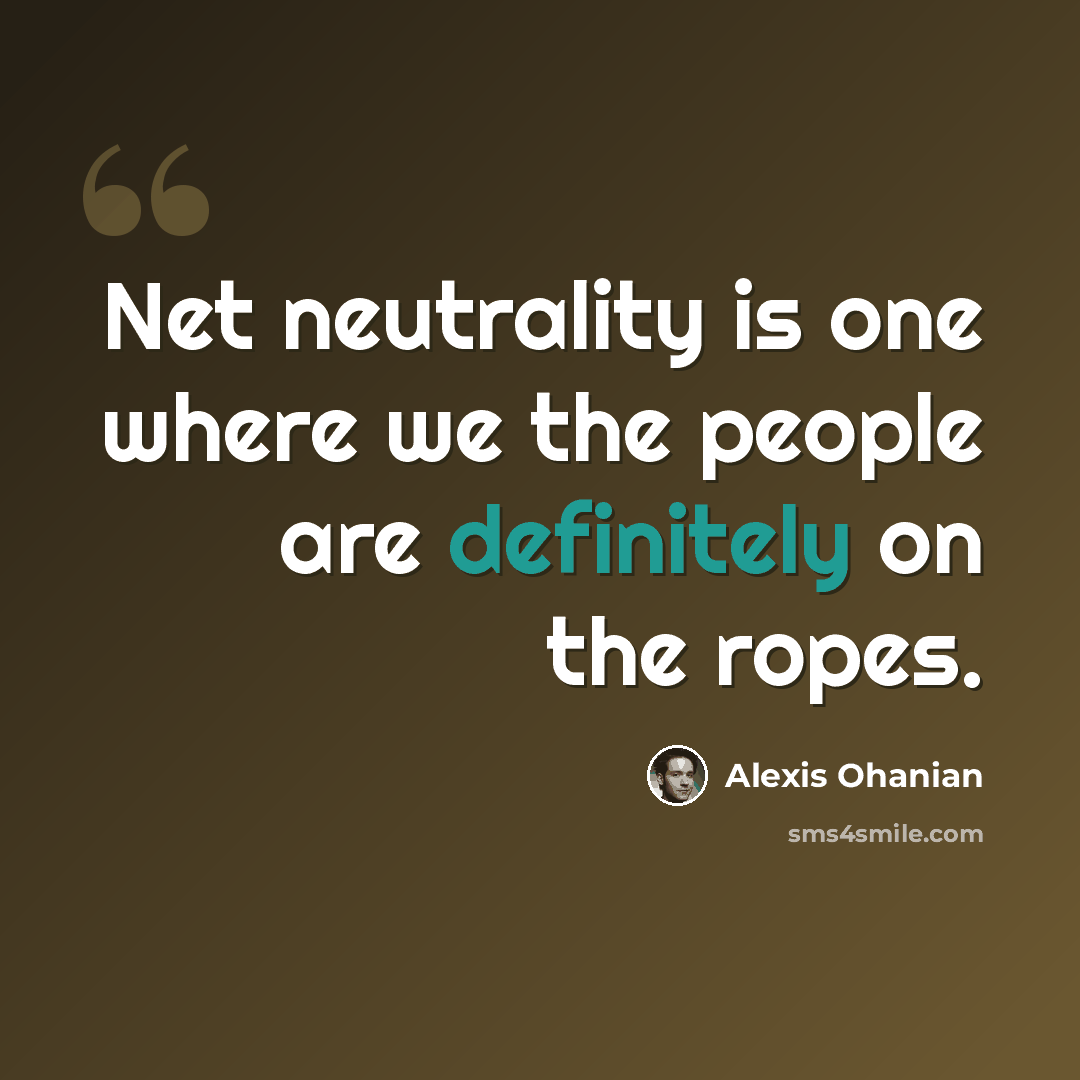 “Net neutrality is one where we the people are definitely on the ropes.” quote by Alexis Ohanian