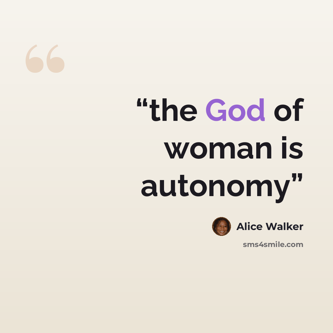 “the God of woman is autonomy” quote by Alice Walker